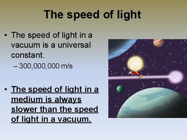 The speed of light • The speed of light in a vacuum is a