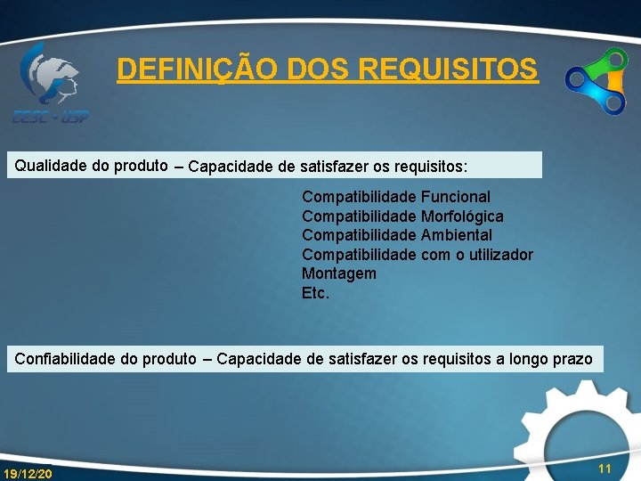 DEFINIÇÃO DOS REQUISITOS Qualidade do produto – Capacidade de satisfazer os requisitos: Compatibilidade Funcional