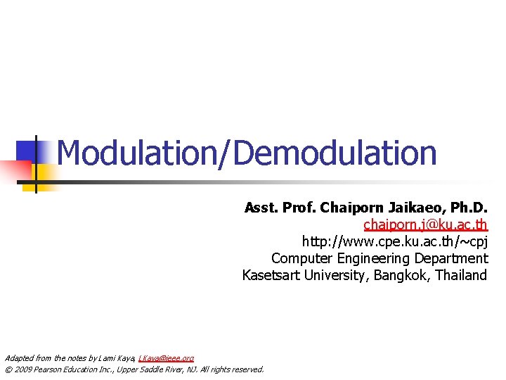 Modulation/Demodulation Asst. Prof. Chaiporn Jaikaeo, Ph. D. chaiporn. j@ku. ac. th http: //www. cpe.