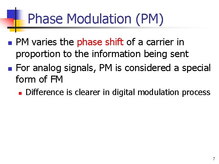 Phase Modulation (PM) n n PM varies the phase shift of a carrier in