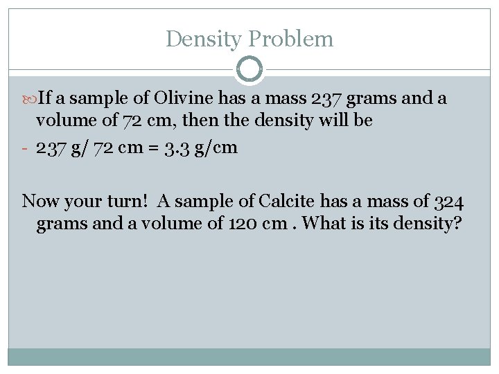 Density Problem If a sample of Olivine has a mass 237 grams and a