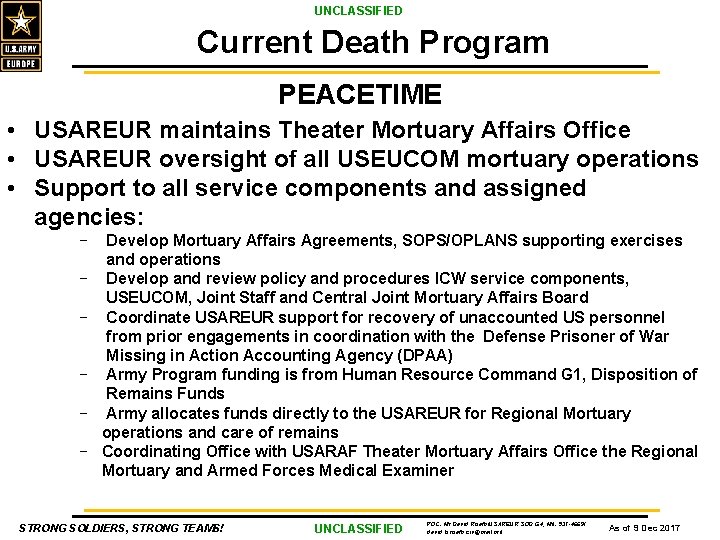 UNCLASSIFIED Current Death Program PEACETIME • USAREUR maintains Theater Mortuary Affairs Office • USAREUR