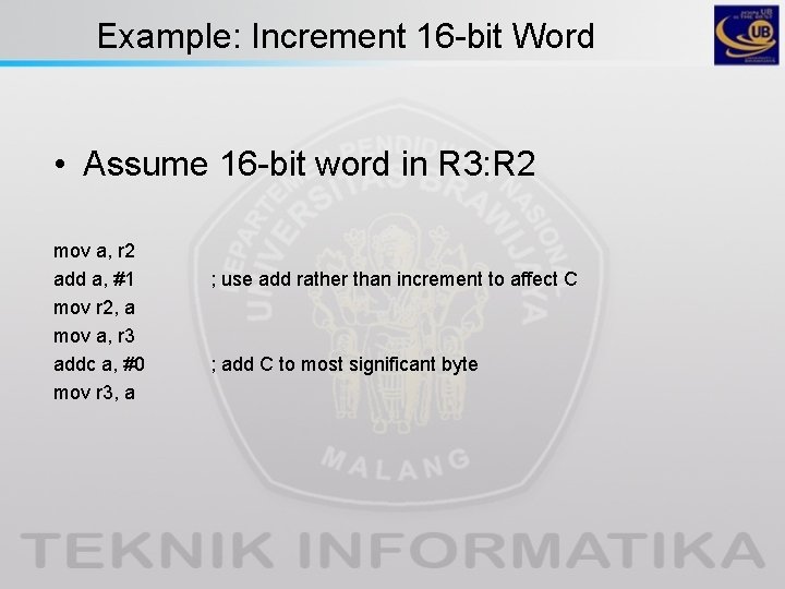 Example: Increment 16 -bit Word • Assume 16 -bit word in R 3: R