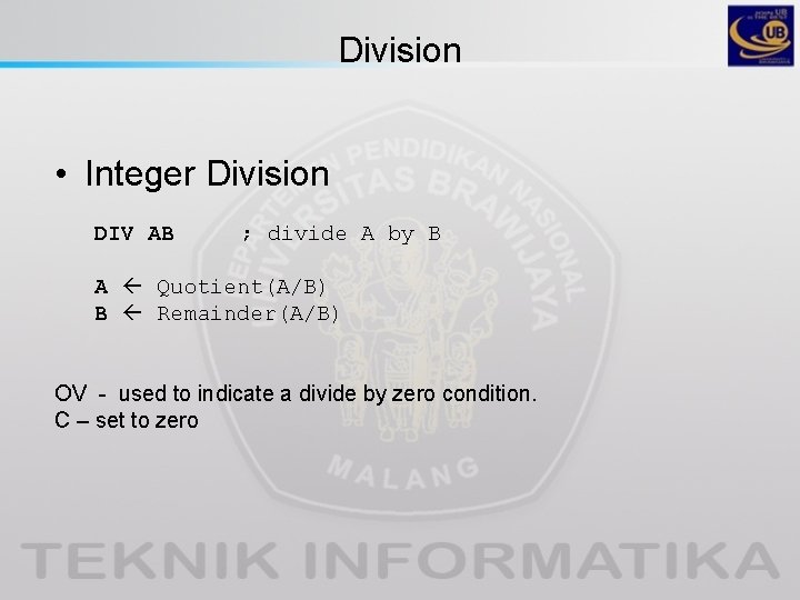 Division • Integer Division DIV AB ; divide A by B A Quotient(A/B) B