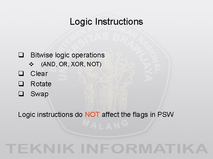 Logic Instructions q Bitwise logic operations v (AND, OR, XOR, NOT) q Clear q