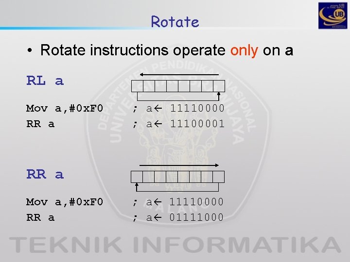 Rotate • Rotate instructions operate only on a RL a Mov a, #0 x.