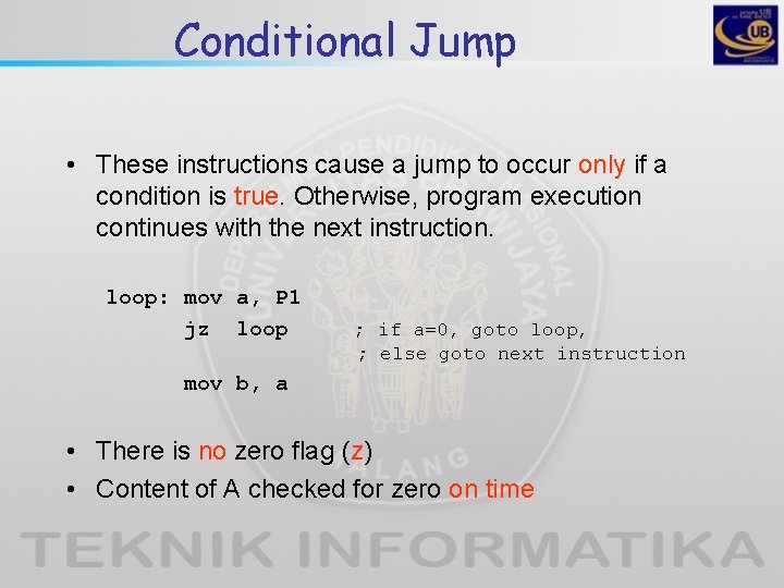 Conditional Jump • These instructions cause a jump to occur only if a condition