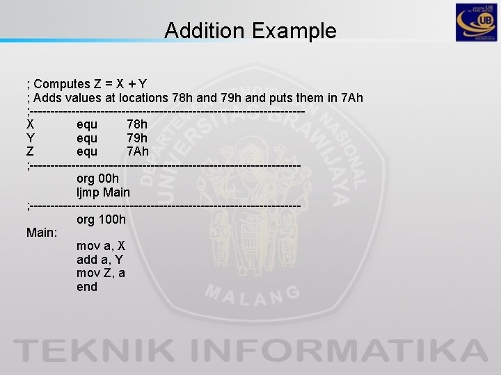 Addition Example ; Computes Z = X + Y ; Adds values at locations