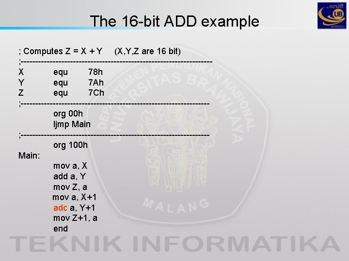 The 16 -bit ADD example ; Computes Z = X + Y (X, Y,