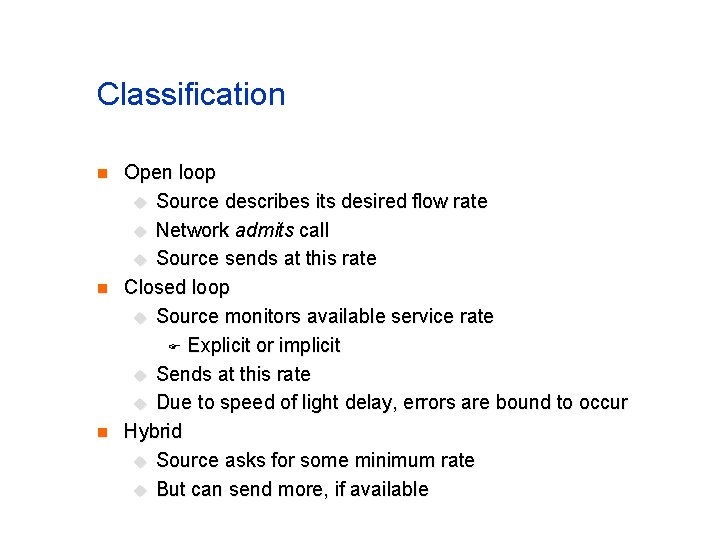 Classification n Open loop u Source describes its desired flow rate u Network admits