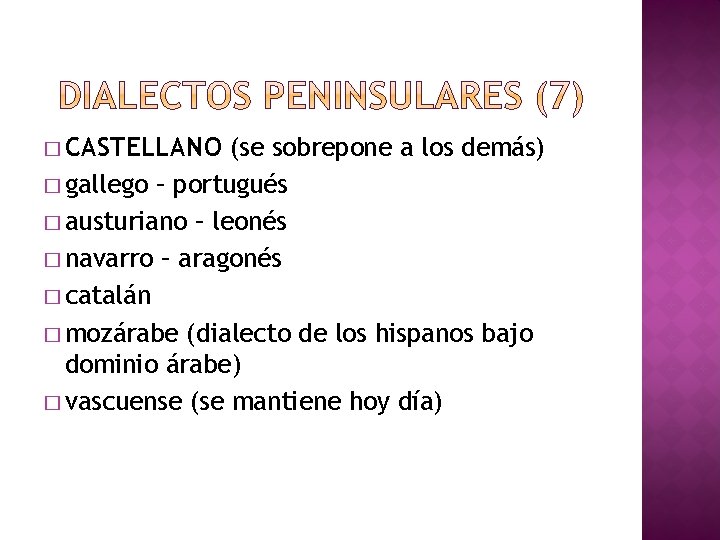 � CASTELLANO (se sobrepone a los demás) � gallego – portugués � austuriano –