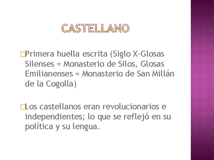 �Primera huella escrita (Siglo X-Glosas Silenses = Monasterio de Silos, Glosas Emilianenses = Monasterio