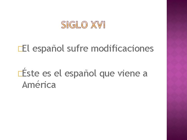 �El español sufre modificaciones �Éste es el español que viene a América 