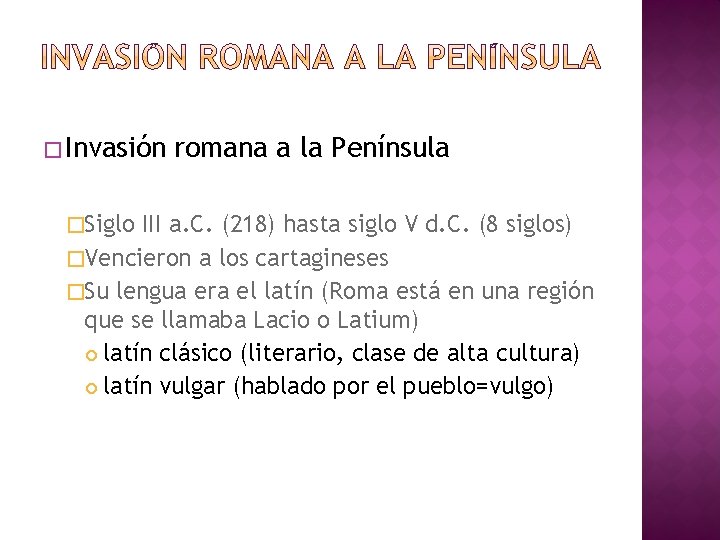 � Invasión �Siglo romana a la Península III a. C. (218) hasta siglo V