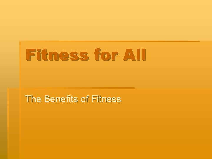 Fitness for All The Benefits of Fitness 