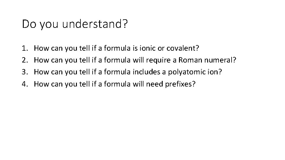 Do you understand? 1. 2. 3. 4. How can you tell if a formula