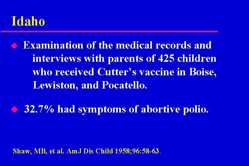 Idaho u Examination of the medical records and interviews with parents of 425 children