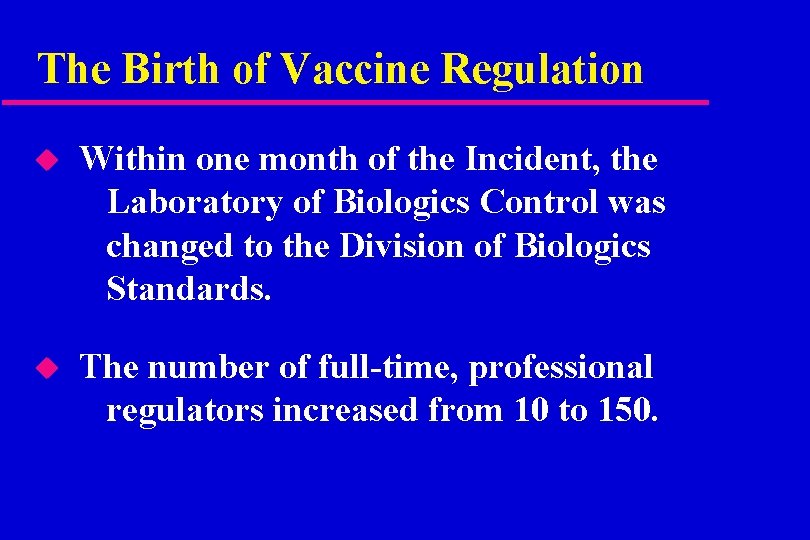 The Birth of Vaccine Regulation u Within one month of the Incident, the Laboratory