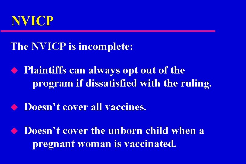 NVICP The NVICP is incomplete: u Plaintiffs can always opt out of the program