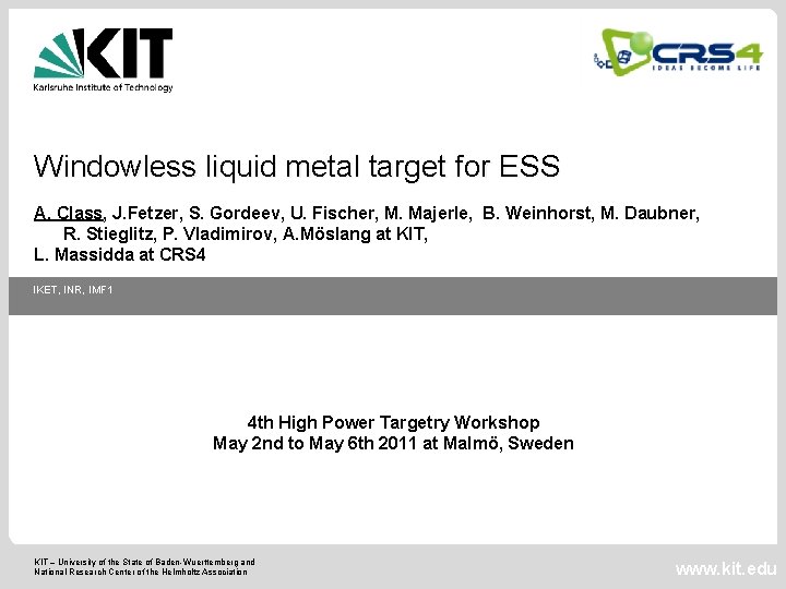 Windowless liquid metal target for ESS A. Class, J. Fetzer, S. Gordeev, U. Fischer,