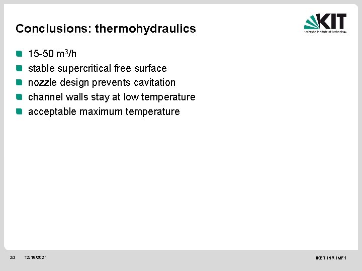 Conclusions: thermohydraulics 15 -50 m 3/h stable supercritical free surface nozzle design prevents cavitation