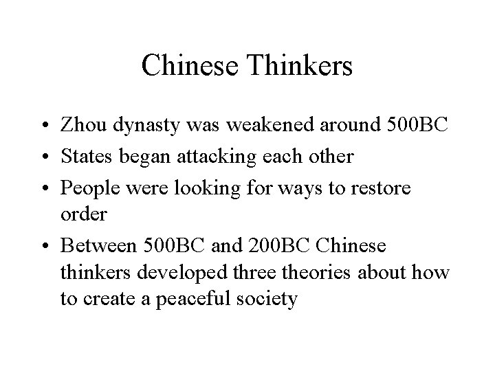 Chinese Thinkers • Zhou dynasty was weakened around 500 BC • States began attacking