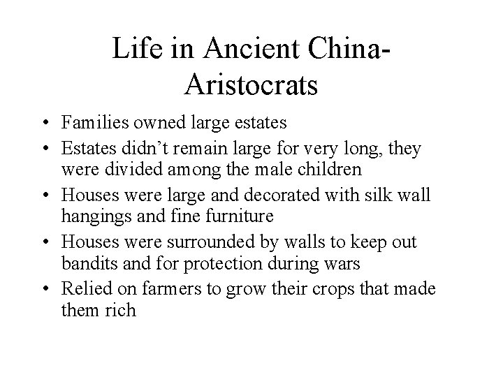 Life in Ancient China. Aristocrats • Families owned large estates • Estates didn’t remain