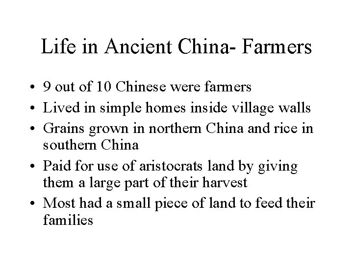 Life in Ancient China- Farmers • 9 out of 10 Chinese were farmers •