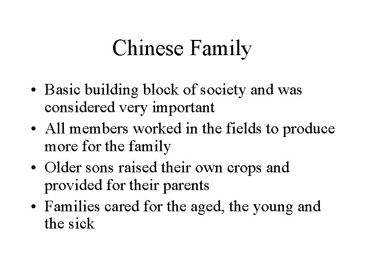 Chinese Family • Basic building block of society and was considered very important •