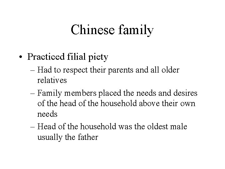 Chinese family • Practiced filial piety – Had to respect their parents and all