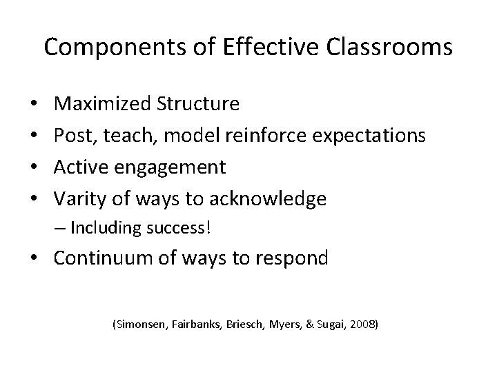 Components of Effective Classrooms • • Maximized Structure Post, teach, model reinforce expectations Active