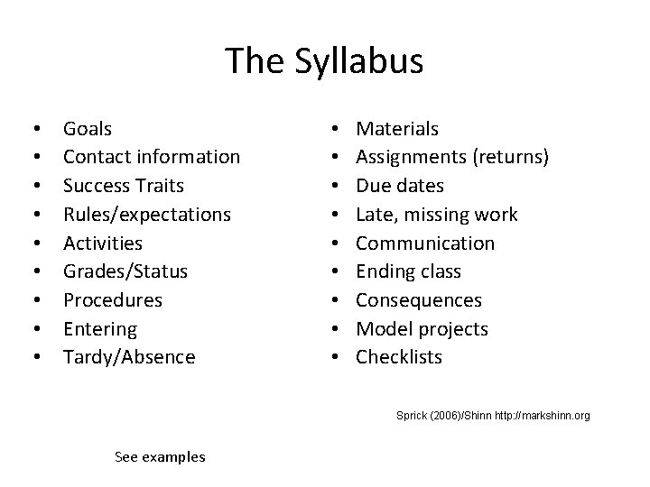 The Syllabus • • • Goals Contact information Success Traits Rules/expectations Activities Grades/Status Procedures