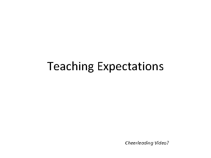 Teaching Expectations Cheerleading Video? 