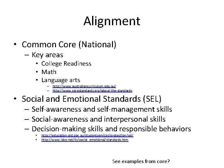 Alignment • Common Core (National) – Key areas • College Readiness • Math •