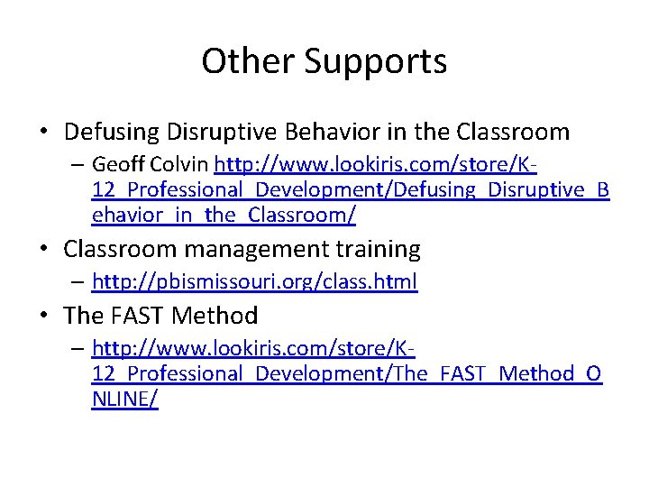 Other Supports • Defusing Disruptive Behavior in the Classroom – Geoff Colvin http: //www.