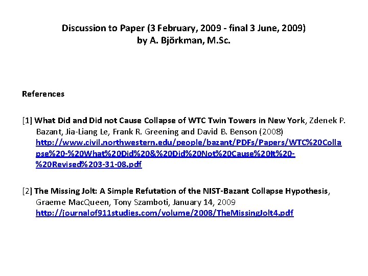 Discussion to Paper (3 February, 2009 - final 3 June, 2009) by A. Björkman,