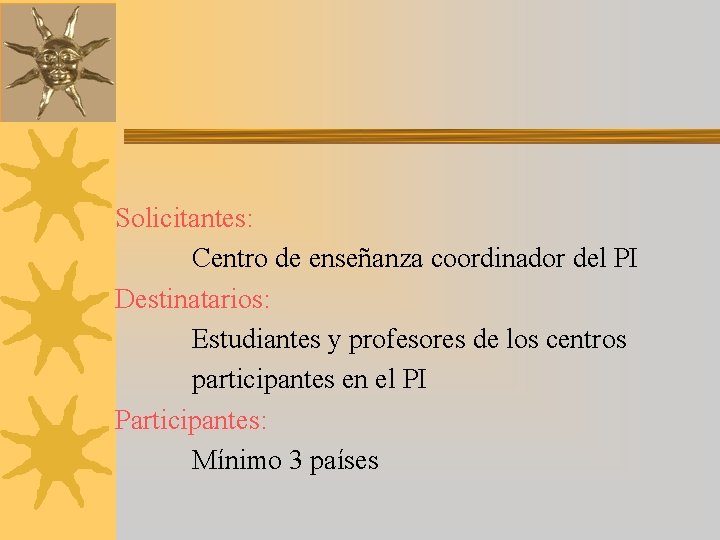 Solicitantes: Centro de enseñanza coordinador del PI Destinatarios: Estudiantes y profesores de los centros