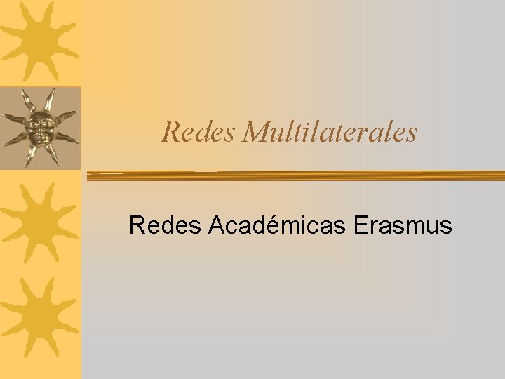 Redes Multilaterales Redes Académicas Erasmus 