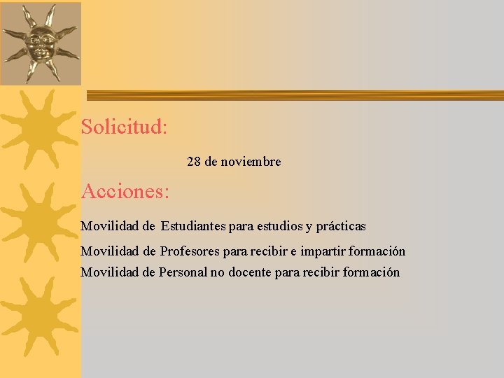 Solicitud: 28 de noviembre Acciones: Movilidad de Estudiantes para estudios y prácticas Movilidad de