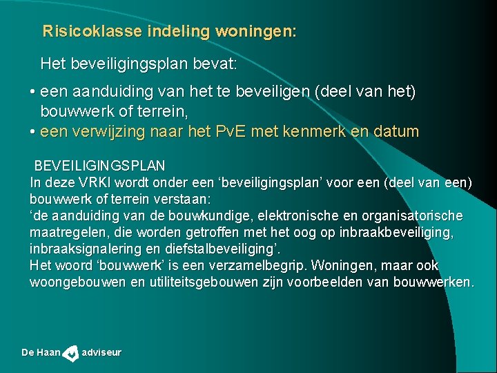 Risicoklasse indeling woningen: Het beveiligingsplan bevat: • een aanduiding van het te beveiligen (deel