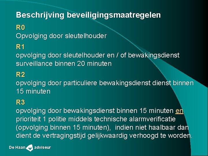 Beschrijving beveiligingsmaatregelen R 0 Opvolging door sleutelhouder R 1 opvolging door sleutelhouder en /