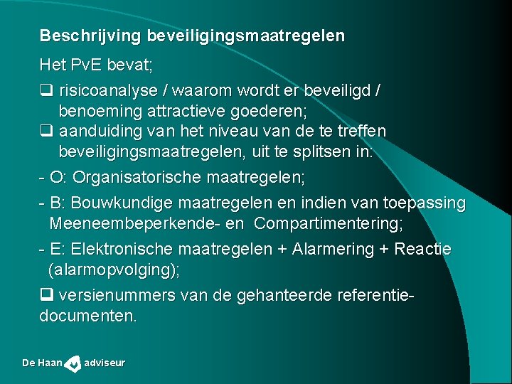 Beschrijving beveiligingsmaatregelen Het Pv. E bevat; risicoanalyse / waarom wordt er beveiligd / benoeming