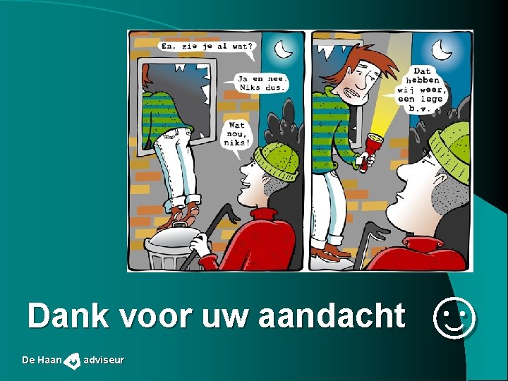 Dank voor uw aandacht De Haan adviseur ☺ 