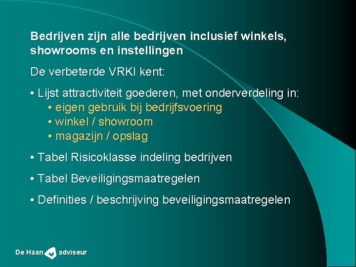 Bedrijven zijn alle bedrijven inclusief winkels, showrooms en instellingen De verbeterde VRKI kent: •