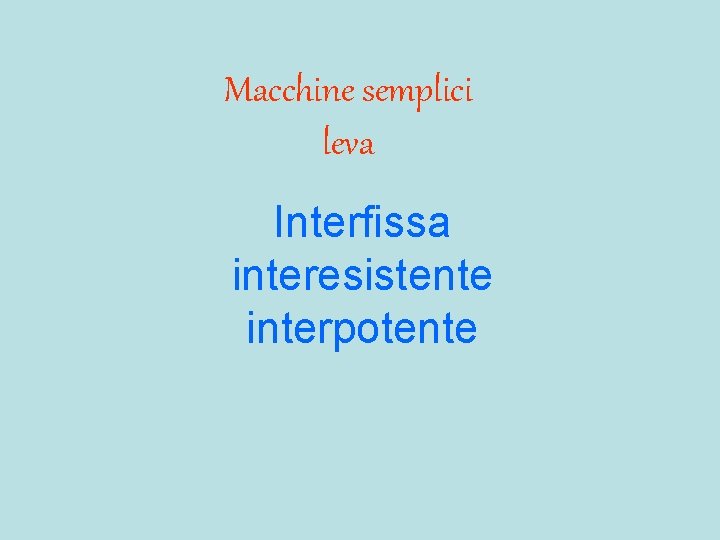 Macchine semplici leva Interfissa interesistente interpotente 