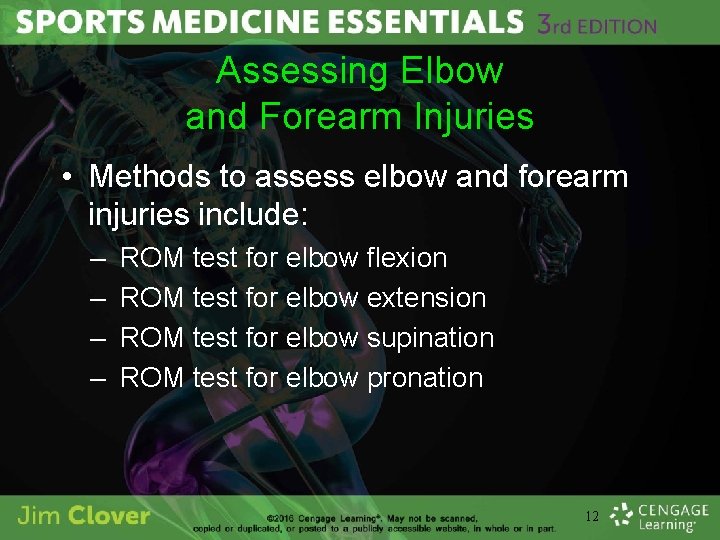 Assessing Elbow and Forearm Injuries • Methods to assess elbow and forearm injuries include: