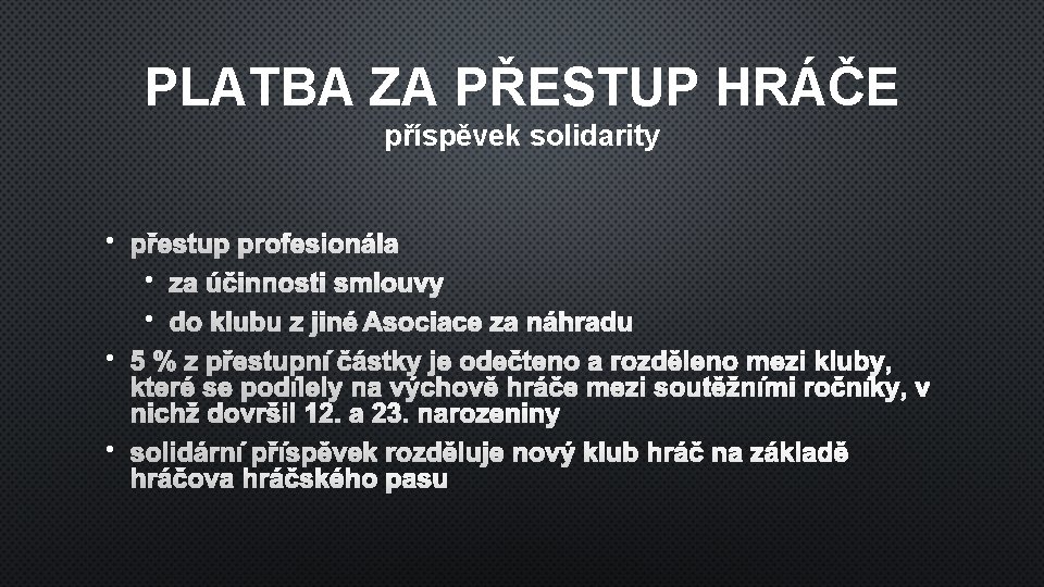 PLATBA ZA PŘESTUP HRÁČE příspěvek solidarity • PŘESTUP PROFESIONÁLA • ZA ÚČINNOSTI SMLOUVY •