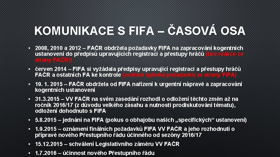 KOMUNIKACE S FIFA – ČASOVÁ OSA • 2008, 2010 a 2012 – FAČR obdržela