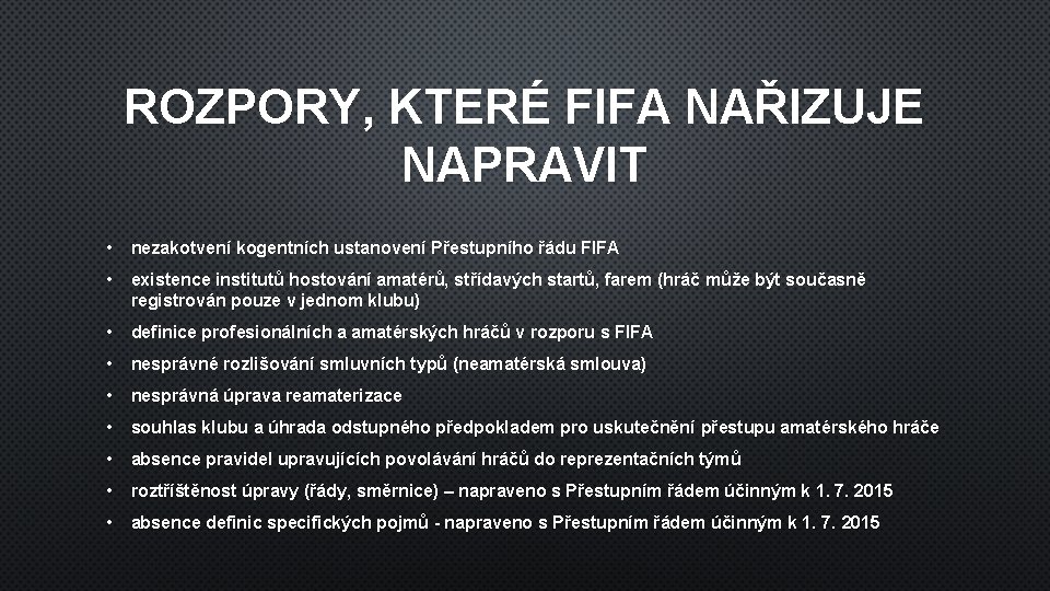 ROZPORY, KTERÉ FIFA NAŘIZUJE NAPRAVIT • nezakotvení kogentních ustanovení Přestupního řádu FIFA • existence