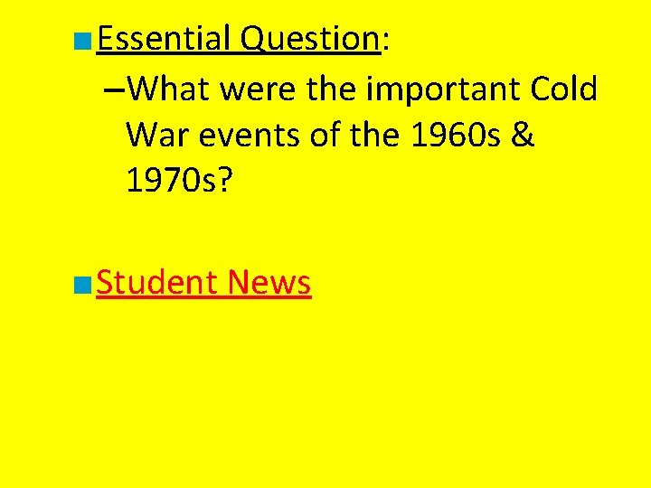 ■ Essential Question: –What were the important Cold War events of the 1960 s